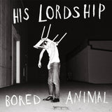 His Lordship - Bored Animal