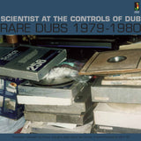 Scientist - At the Controls of Dub: Rare Dubs 1979-1980