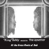 King Tubby - King Tubby Meets The Upsetter At The Grass Roots Of Dub