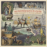 Màiri Morrison & Alasdair Roberts with Pete Johnston & Friends - Remembered in Exile: Songs and Ballads From Nova Scotia