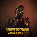 Various Artists - Roots Rocking Zimbabwe - The Modern Sound of Harare' Townships 1975-1980