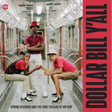 Various Artists - Dollar Bill Y'all: Spring Records & The First Decade of Hip Hop