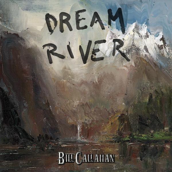 Bill Callahan - Dream River - Drift Records