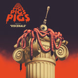 Pigs Pigs Pigs Pigs Pigs Pigs Pigs - Viscerals