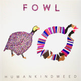 Fowl - Humankindweed