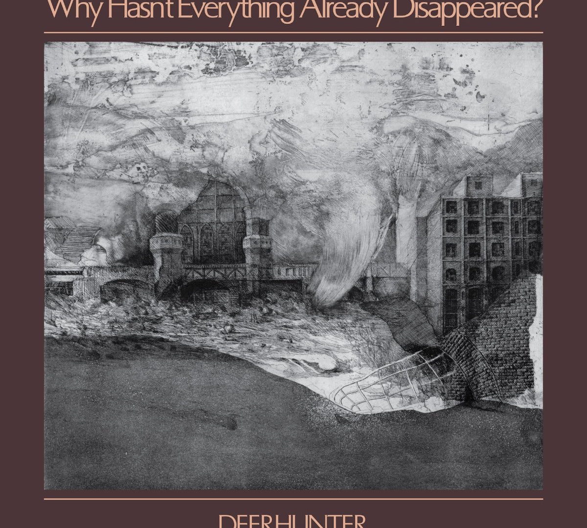 Deerhunter - Why Hasn't Everything Already Disappeared?