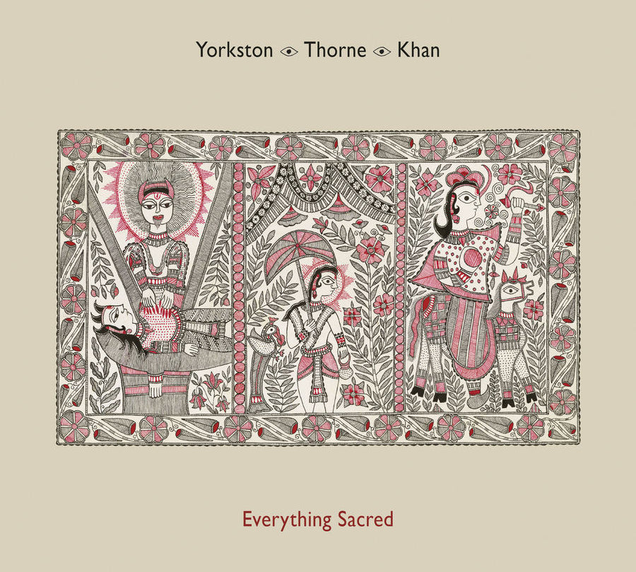 Yorkston / Thorne / Khan - Everything Sacred