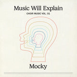 Mocky - Music Will Explain (Choir Music Vol. 1)