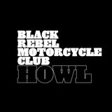 Black Rebel Motorcycle Club - Howl [20th Anniversary Edition]