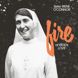 Sister Irene O'Connor -  Fire of God's Love