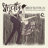 Various Artists - Strictly Britxotica ~ Palais Pop and Locarno Latin
