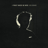 Ben Howard - I Forget Where We Were [10th Anniversary]