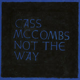 Cass McCombs - Not The Way