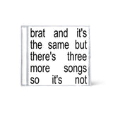 Charli xcx - brat and it’s the same but there’s three more songs so it’s not