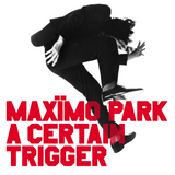 Maxïmo Park - A Certain Trigger