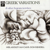 Neil Ardley, Ian Carr, Don Rendell - Greek Variations & Other Aegean Exercises [British Jazz Explosion Series]