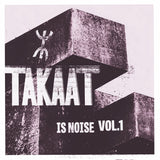 TAKAAT - Is Noise Vol. 1