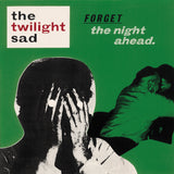 The Twilight Sad - Forget The Night Ahead