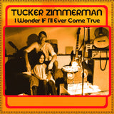 Tucker Zimmerman - I Wonder If I’ll Ever Come True
