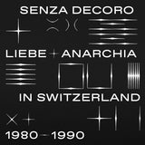 Various Artists - Mehmet Aslan Pres. Senza Decoro: Liebe Anarchia / Switzerland 1980-1990