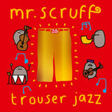 Mr Scruff	- Trouser Jazz [Deluxe 20th Anniversary Edition]
