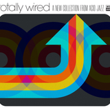 Various Artists - Totally Wired… A New Collection From Acid Jazz