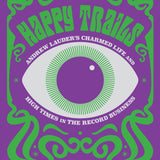 Andrew Lauder and Mick Houghton - Happy Trails: Andrew Lauder's Charmed Life and High Times in the Record Business